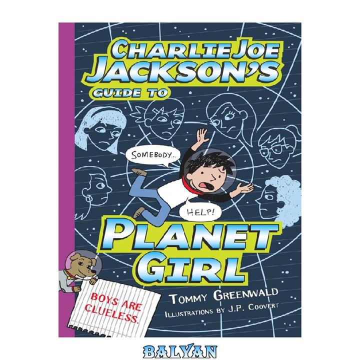 دانلود کتاب Charlie Joe Jackson's Guide to Planet Girl